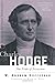 Charles Hodge: The Pride of Princeton (American Reformed Biographies) by Andrew W. Hoffecker (2011-11-01)
