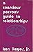 A Conscious Person's Guide to Relationships by Ken Keyes Jr. (1979-01-01)