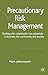 Precautionary Risk Management: Dealing with Catastrophic Loss Potentials in Business, the Community and Society by Mark Jablonowski (2006-10-01)