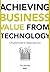 Achieving Business Value From Technology by Tony Murphy 1st edition (2002) Hardcover