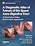 A Diagnostic Atlas of Tumors of the Upper Aero-Digestive Tract: A Transnasal Video Endoscopic Approach by CRC Press (2012-03-22)