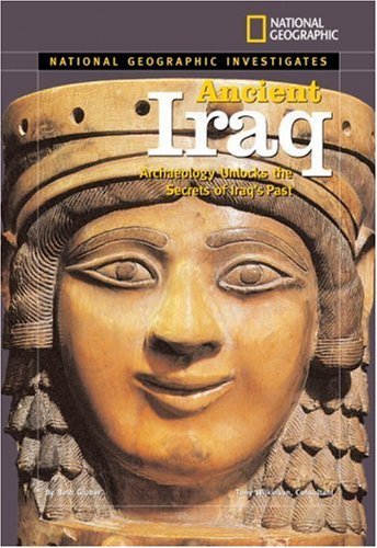 Ancient Iraq: Archaeology Unlocks the Secrets of Iraq's Past (National Geographic Investigates) (National Geographic Investigates (Hardcover)) by Beth Gruber (2007-03-13)