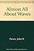 Almost All About Waves by Pierce, John R. (1974) Hardcover