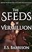 The Seeds of Vermillion (The Life & Death Cycle #4)