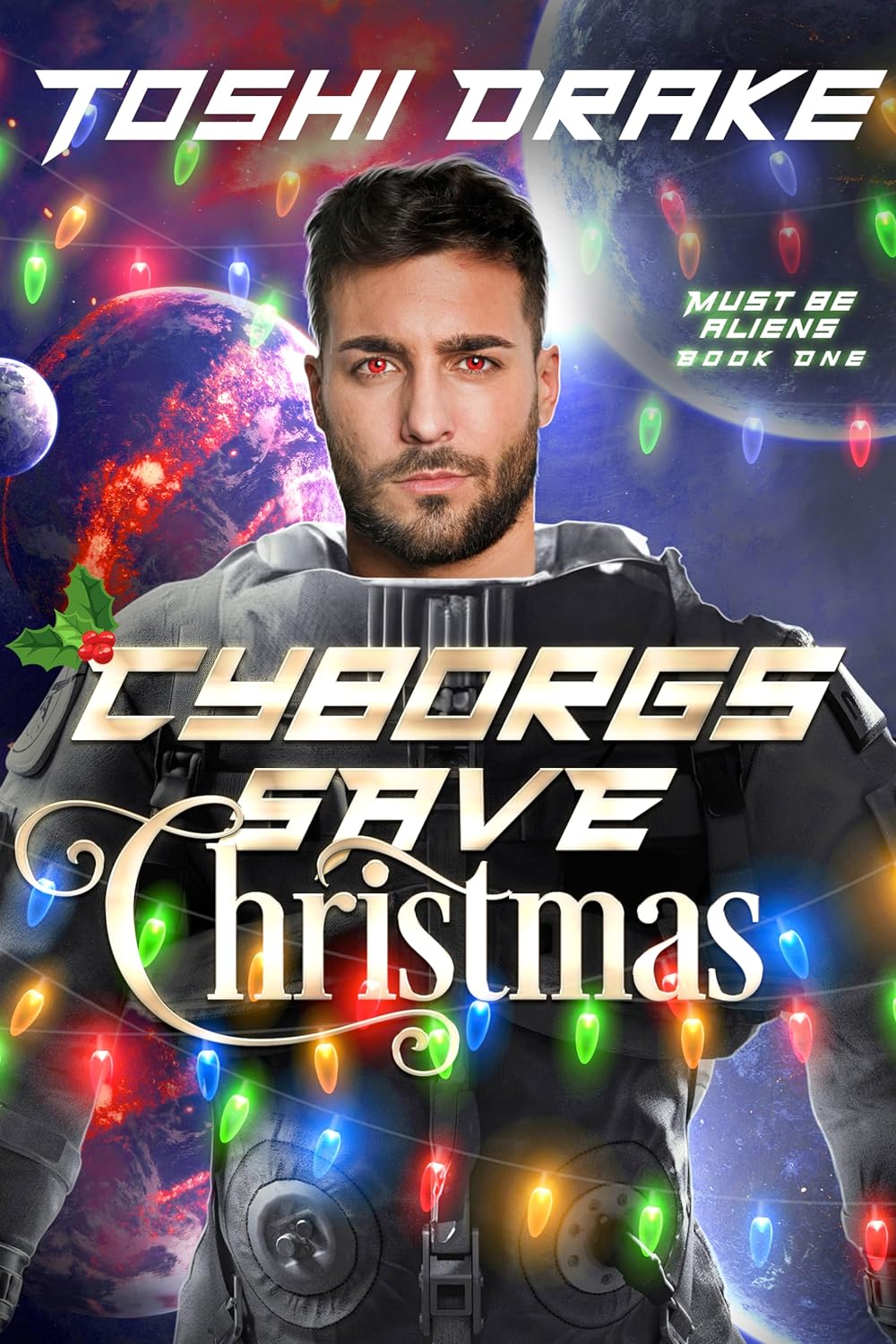 Cyborgs Save Christmas (Must Be Aliens #1)