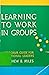 Learning to Work in Groups: A Program Guide for Educational Leaders
