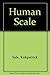 Human Scale by Kirkpatrick Sale (1982-04-03)