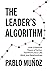 The Leader's Algorithm: How a Personal Theory of Action Transforms Your Life, Work, and Relationships