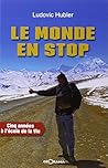 Le monde en stop : Cinq ann??es ?? l'??cole de la vie by Ludovic Hubler (2009-10-15) Le monde en stop : Cinq ann??es ?? l'??cole de la vie by Ludovic Hubler (2009-10-15)