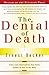 The Denial of Death by Ernest Becker The Denial of Death by Ernest Becker