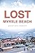 Lost Myrtle Beach