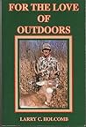 For the Love of Outdoors: Hunting, Fishing, Traveling