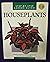 HOUSEPLANTS: PRACTICAL ADVICE ON HOW TO GROW AND CARE FOR YOUR HOUSEPLANTS. Manke, Elisabeth.