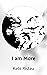 I am More