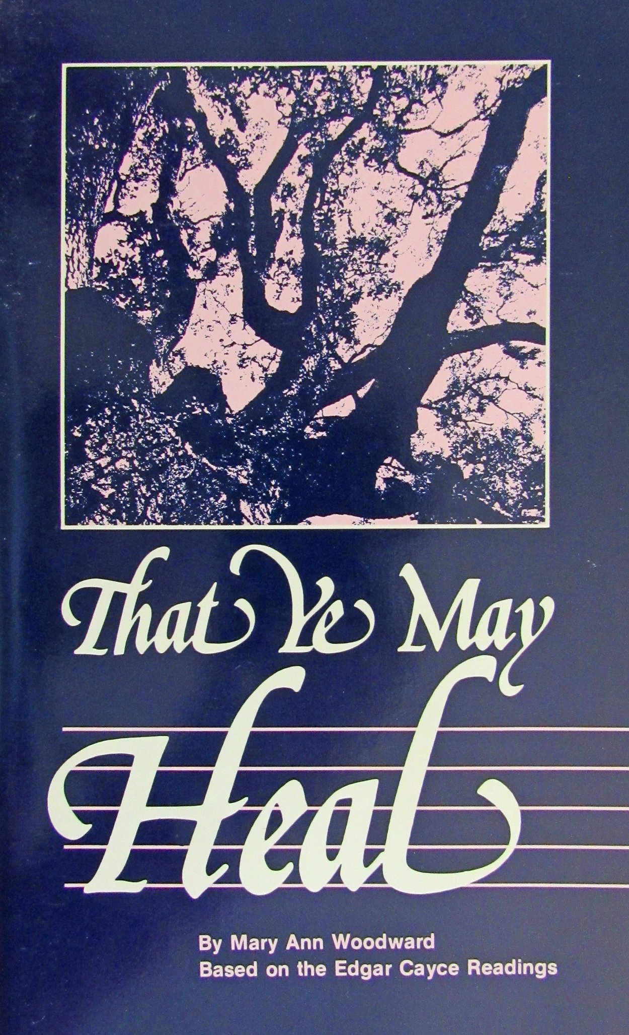 That Ye May Heal: Based on Edgar Cayce Readings (Paperback)