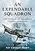 An Expendable Squadron: The Story of 217 Squadron, Coastal Command, 1939-1945 by Roy Conyers Nesbit (13-Aug-2014) Hardcover