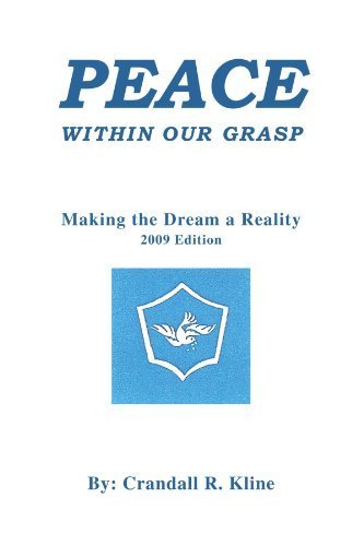 Peace Within Our Grasp: Making the Dream a Reality by Crandall R. Kline (2009-06-05)