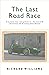 The Last Road Race by Richa...