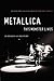Metallica: The Inside Story of the Hit Film 'Metallica - Some Kind of Monster'  (2005-01-20)