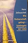 Wie Partnerschaft gelingt, Spielregeln der Liebe. Beziehungskrisen sind Entwicklungschancen.