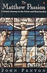 The Matthew Passion : A Lenten Journey to the Cross and Resurrection Hardcover