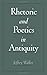Rhetoric and Poetics in Antiquity by Jeffrey Walker (2000-07-13)