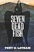 Seven Dead Fish by Tony H. Latham (2015-07-03)