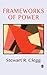Frameworks of Power by Stewart R. Clegg (1989-07-01)