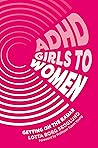 ADHD Girls to Wom...