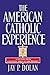 By Jay P. Dolan The American Catholic Experience [Paperback] by Jay P. Dolan