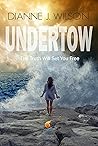 Undertow: The Tru...