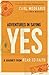Adventures in Saying Yes: A Journey from Fear to Faith by Carl Medearis (2015-04-07)