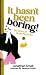 It hasn't been boring! by Jonathan Small