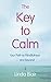 [The Key to Calm] [Author: Blair, Linda] [February, 2014]