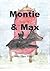 Montie and Max