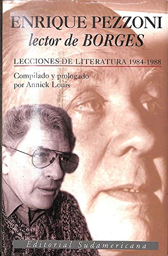 Enrique Pezzoni, Lector De Borges: Lecciones De Literatura, 1984-1988 (Spanish Edition)