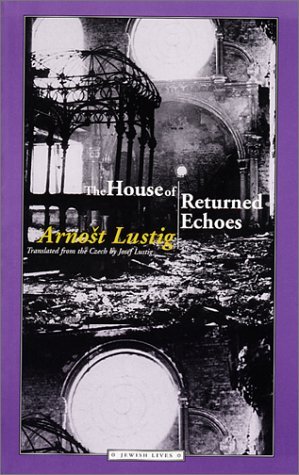 By Arnost Lustig - The House of Returned Echoes (Jewish Lives) (2001-07-12) [Paperback]