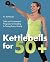 Kettlebells for 50+ by Knop...
