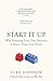 Start It Up: Why Running Your Own Business is Easier Than You Think by Luke Johnson (7-Feb-2013) Paperback