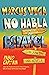 Marcus Vega no habla español / Marcus Vega Doesn’t Speak Spanish (Spanish Edition)