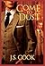 Come to Dust by Cook, J. S. (2013) Paperback
