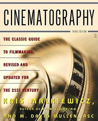[(Cinematography: The Classic Guide to Filmmaking, Revised and Updated for the 21st Century)] [Author: Kris Malkiewicz] published on (September, 2005)