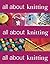 All about Knitting by Martingale (2008-09-16)