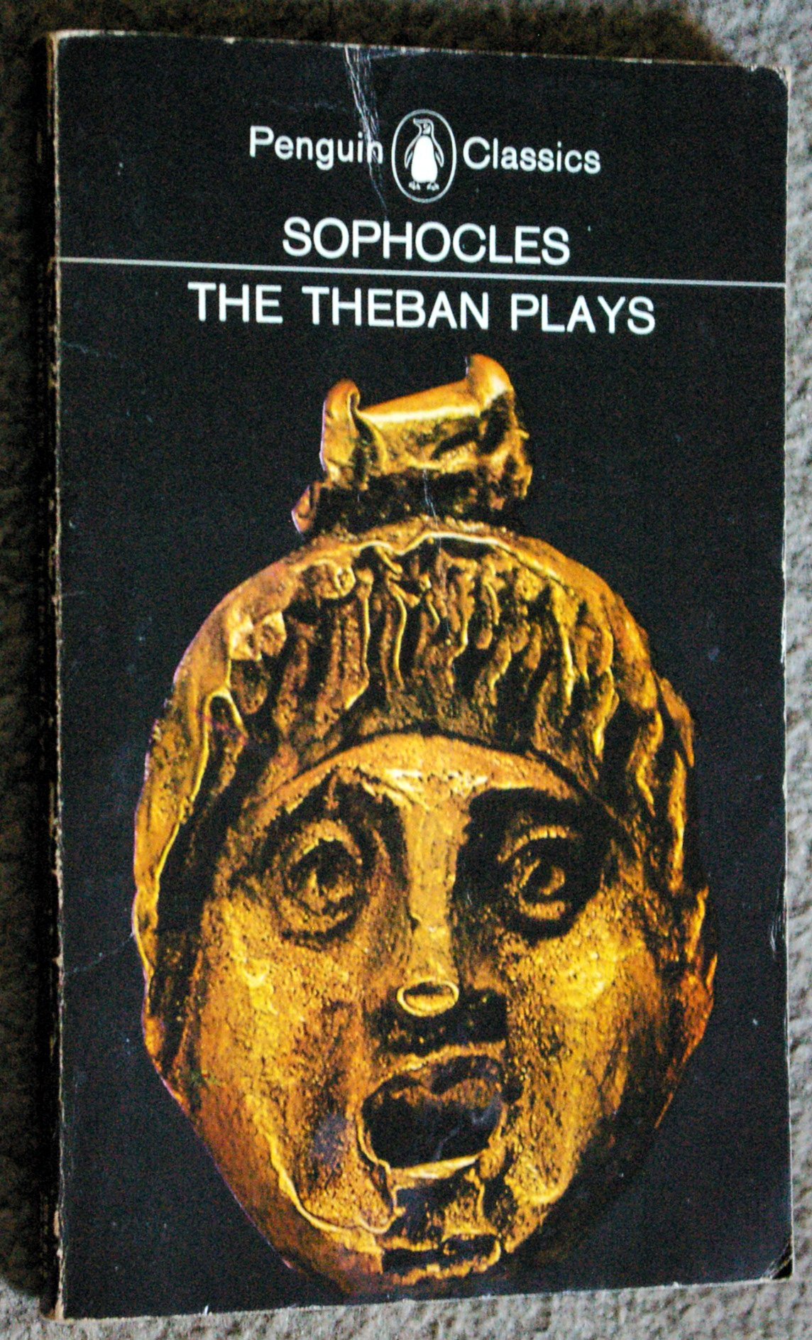 Sophocles: The Theban Plays: King Oedipus/Oedipus At Colonus/Antigone