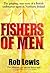 Fishers of Men: Written by Rob Lewis, 1999 Edition, (1st Edition) Publisher: Hodder & Stoughton Ltd [Hardcover]
