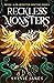 Reckless Monsters (Monster Hunters, #1)