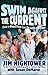 Swim against the Current: Even a Dead Fish Can Go With the Flow by Jim Hightower (2008-12-01)