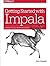 Getting Started with Impala: Interactive SQL for Apache Hadoop by John Russell (October 05,2014)