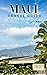 Maui Travel Guide: Experien...