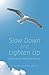 Slow Down and Lighten Up: Letting Go of Stress and Tension by Bob Van Oosterhout (2016-04-28)